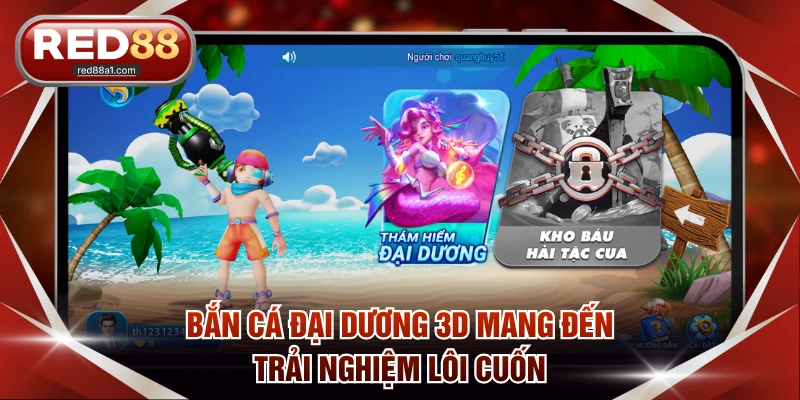 Bắn cá Đại Dương 3D mang đến trải nghiệm lôi cuốn