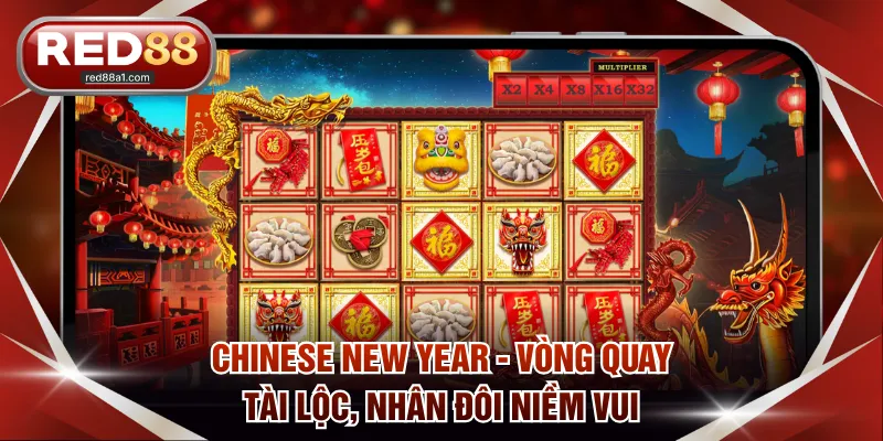 Chinese New Year - Vòng quay tài lộc, nhân đôi niềm vui