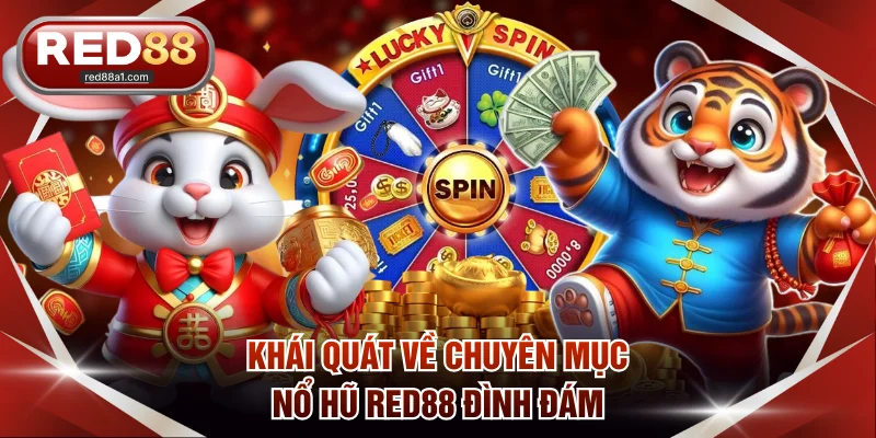 Khái quát về chuyên mục nổ hũ RED88 đình đám