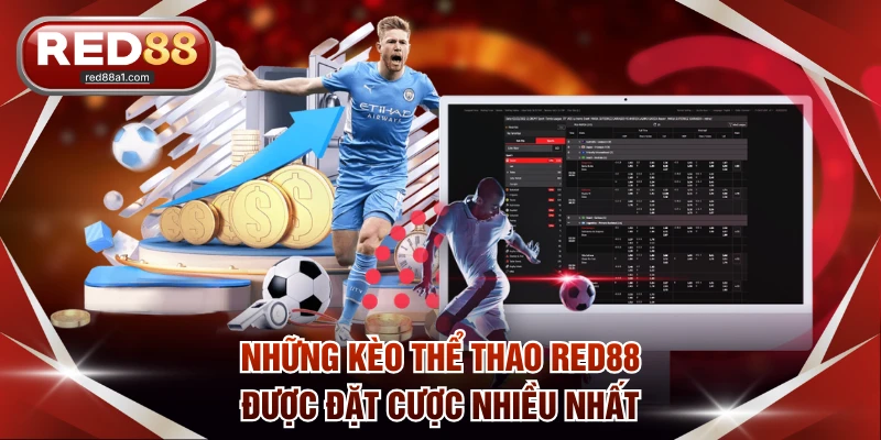 Những kèo thể thao RED88 được đặt cược nhiều nhất