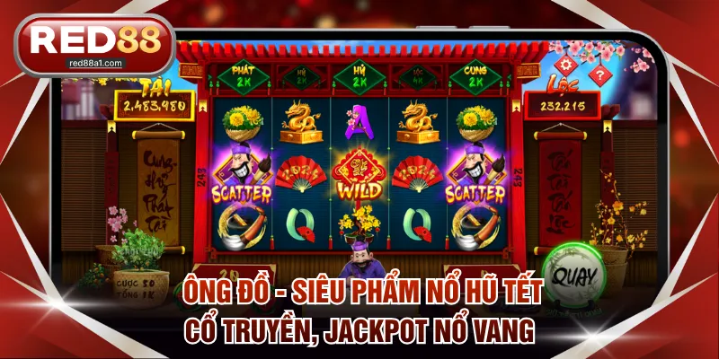 Ông Đồ - Siêu phẩm nổ hũ Tết cổ truyền, Jackpot nổ vang