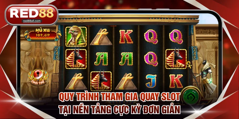 Quy trình tham gia quay slot tại nền tảng cực kỳ đơn giản