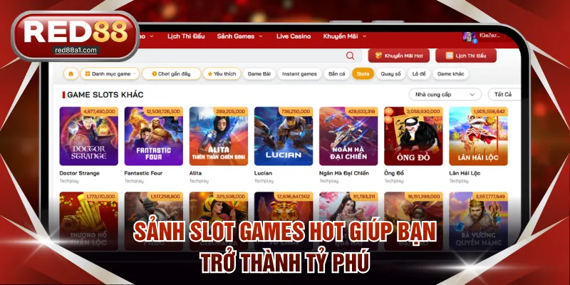 Sảnh slot games hot giúp bạn trở thành tỷ phú