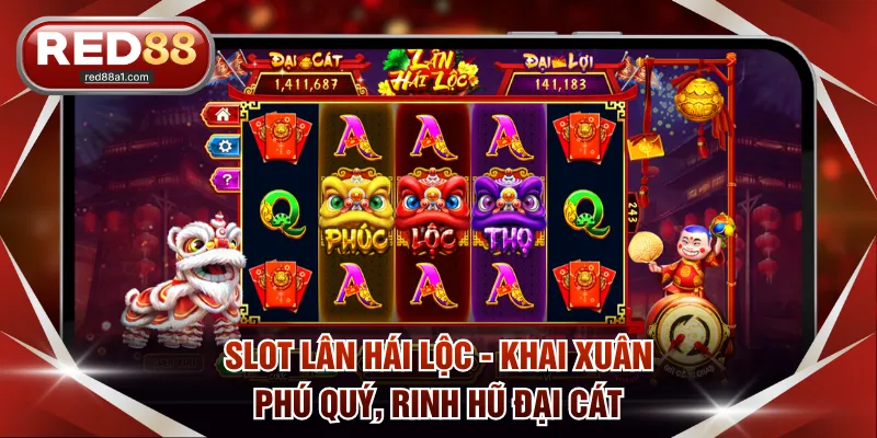Slot Lân Hái Lộc - Khai xuân phú quý, rinh hũ đại cát