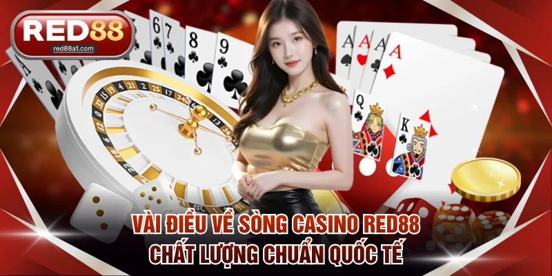 Vài điều về sòng casino RED88 chất lượng chuẩn quốc tế